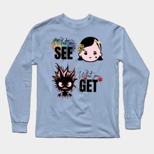 What you see, what you get Long Sleeve T-Shirt